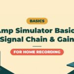 Amp Simulator Basics | Signal Chain Order and How to Think About Gain