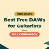 Start DTM for Free | A Complete Comparison of Free DAWs for Guitarists