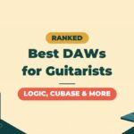 Best DAWs for Guitarists Ranked | What to Choose for Home Recording
