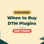 When Are DTM Plugin Sales? The Best Time to Buy Each Year (Saved Guide)