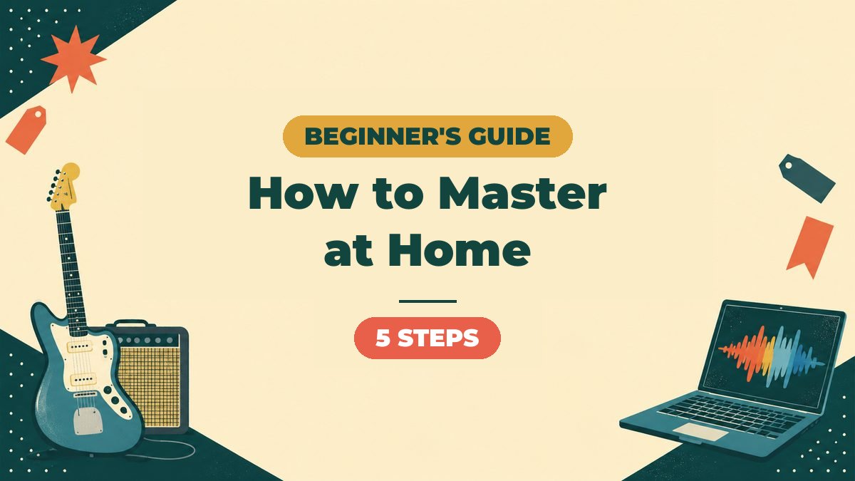 How to Master Your Songs at Home (Beginner's Guide) | Steps, Cautions and Recommended Tools