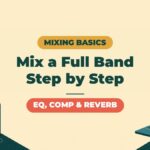 Mixing Basics | Putting Together Two Guitars, Bass, Drums and Vocals