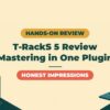 T-RackS 5 Review | An Honest Take on Why This One Plugin Completes Home Mastering